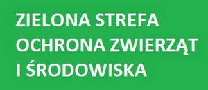 ZIELONA STREFA OCHRONA ZWIERZĄT I ŚRODOWISKA