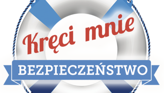 Kolorowa grafika. Na białym tle koło ratunkowe, na nim czerwony napis &amp;quot;Kręci mnie&amp;quot;, pod nim na niebieskim tle biały napis &amp;quot;bezpieczeństwo&amp;quot;.